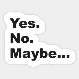 Yes. No. Maybe. 2.0 Sticker